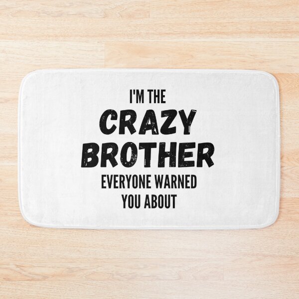 Item preview, I'm The Crazy Brother Everyone Warned You About designed and sold by thebreeze09.