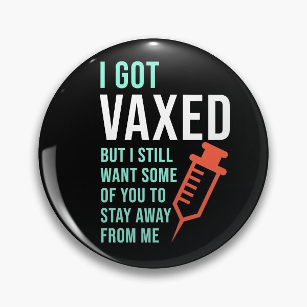 Item preview, I Got Vaxed But I Still Want Some Of You To Stay Away From Me designed and sold by StudioTina.