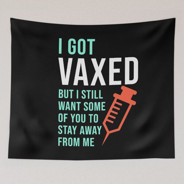 Item preview, I Got Vaxed But I Still Want Some Of You To Stay Away From Me designed and sold by StudioTina.