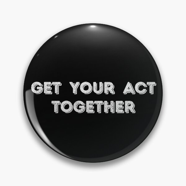 Item preview, GET YOUR ACT TOGETHER designed and sold by stuff-n-stuff.