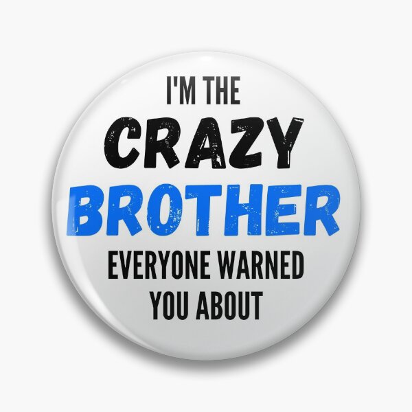 Item preview, I'm The Crazy Brother Everyone Warned You About designed and sold by thebreeze09.