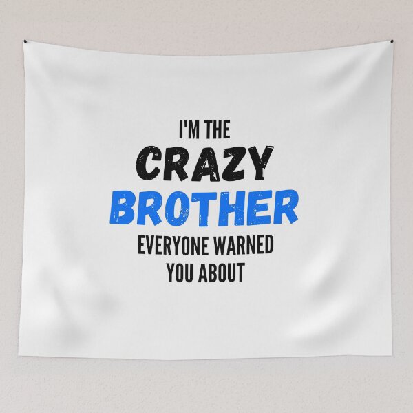 Item preview, I'm The Crazy Brother Everyone Warned You About designed and sold by thebreeze09.