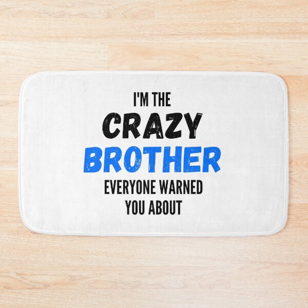 Item preview, I'm The Crazy Brother Everyone Warned You About designed and sold by thebreeze09.