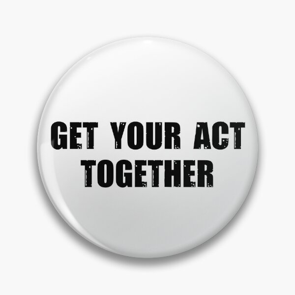 Item preview, GET YOUR ACT TOGETHER designed and sold by stuff-n-stuff.