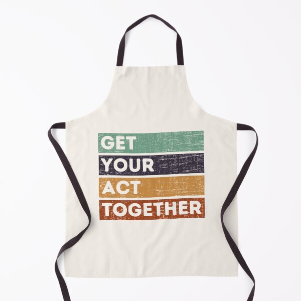 Item preview, GET YOUR ACT TOGETHER designed and sold by stuff-n-stuff.
