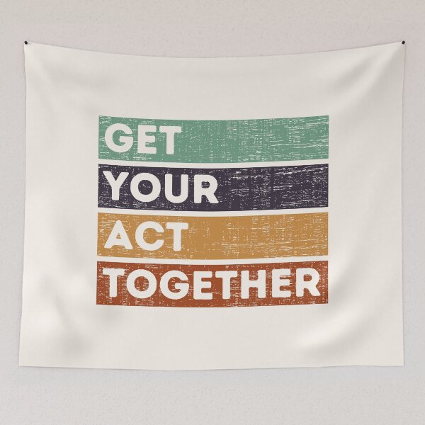 Item preview, GET YOUR ACT TOGETHER designed and sold by stuff-n-stuff.