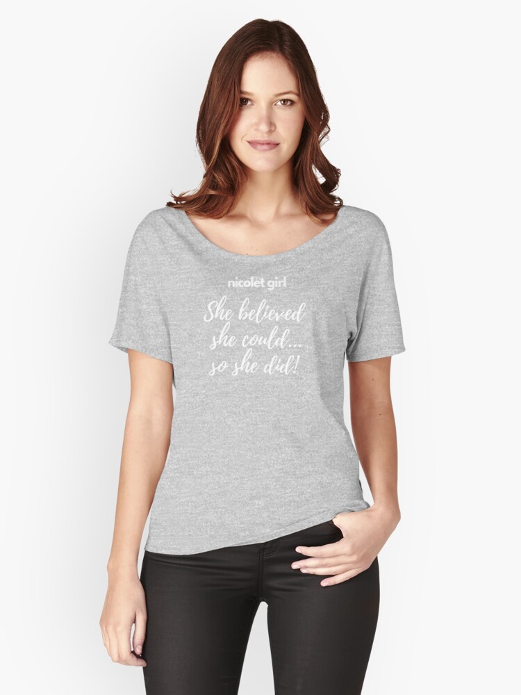 Relaxed Fit T-Shirt, nicolet girl: She believed she could... so she did designed and sold by CampNicolet