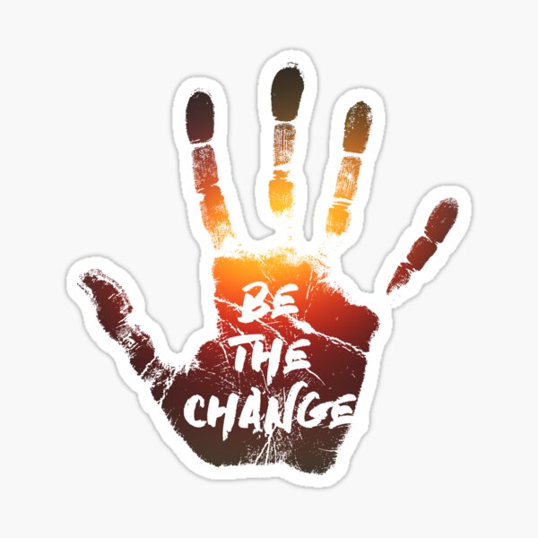 BE THE CHANGE STICKER – Goods and Better