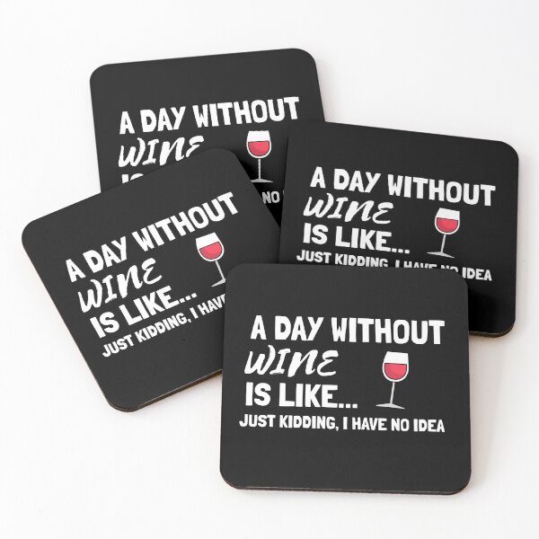 Item preview, A Day Without Wine is Like Just Kidding I have No Idea designed and sold by Sansmalice.