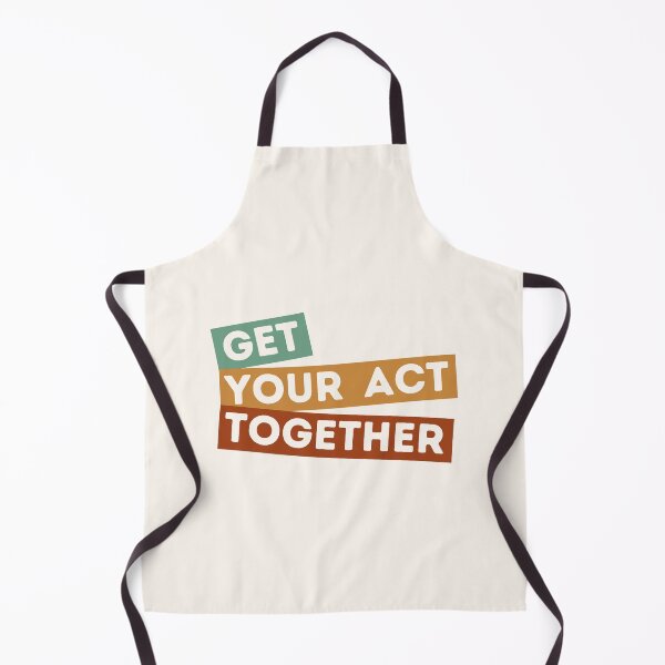 Item preview, GET YOUR ACT TOGETHER designed and sold by stuff-n-stuff.