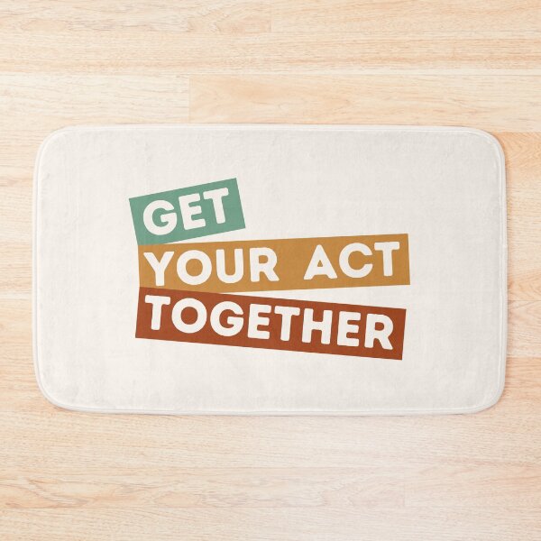 Item preview, GET YOUR ACT TOGETHER designed and sold by stuff-n-stuff.