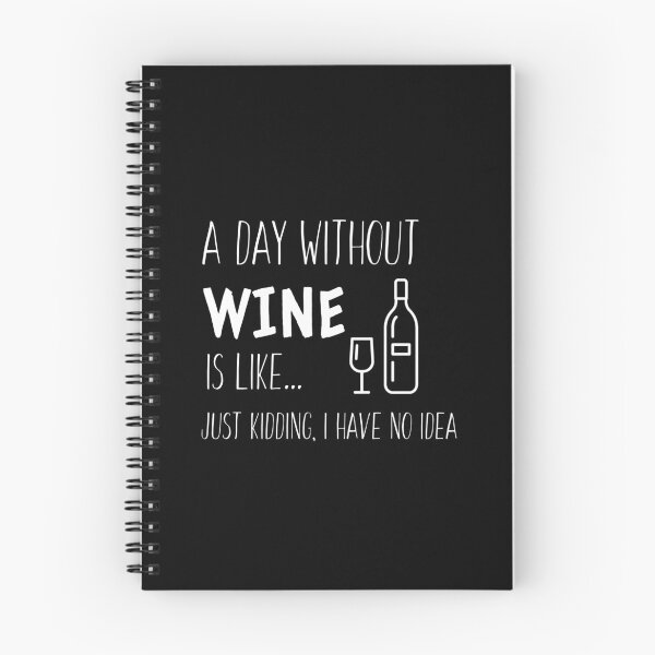 Item preview, A Day Without Wine is Like I'm Kidding I Have No Idea - Wine Lover designed and sold by Sansmalice.
