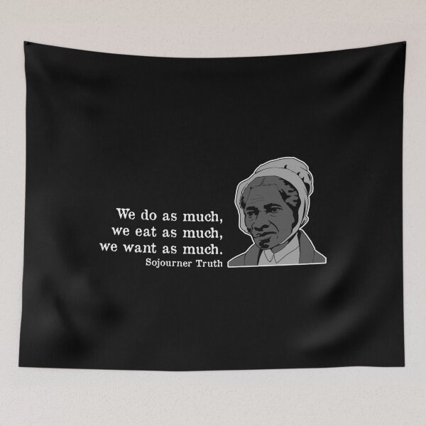 Item preview, As Much Famous Black Women Quote Sojourner Truth design designed and sold by jakehughes2015.