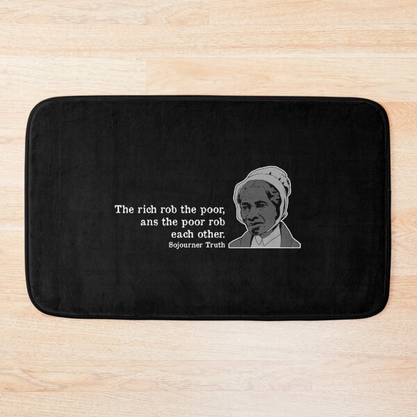 Item preview, Rich Poor Famous African American Quote Sojourner Truth design designed and sold by jakehughes2015.