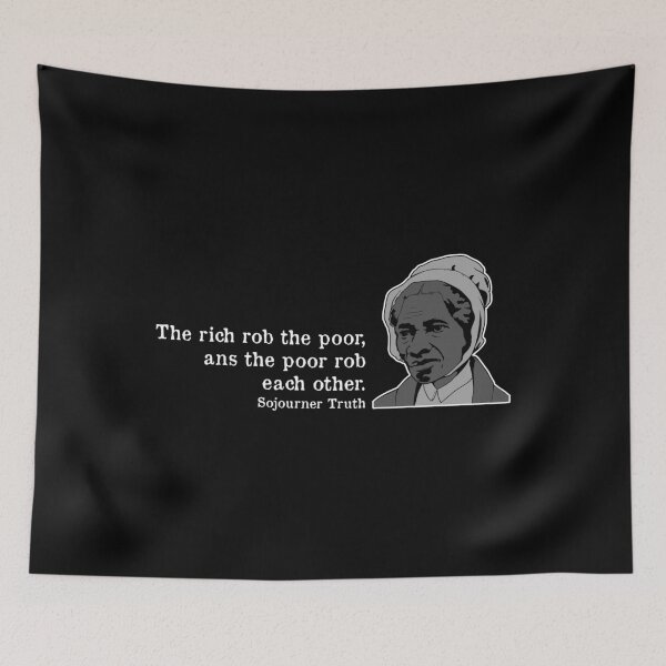 Item preview, Rich Poor Famous African American Quote Sojourner Truth design designed and sold by jakehughes2015.