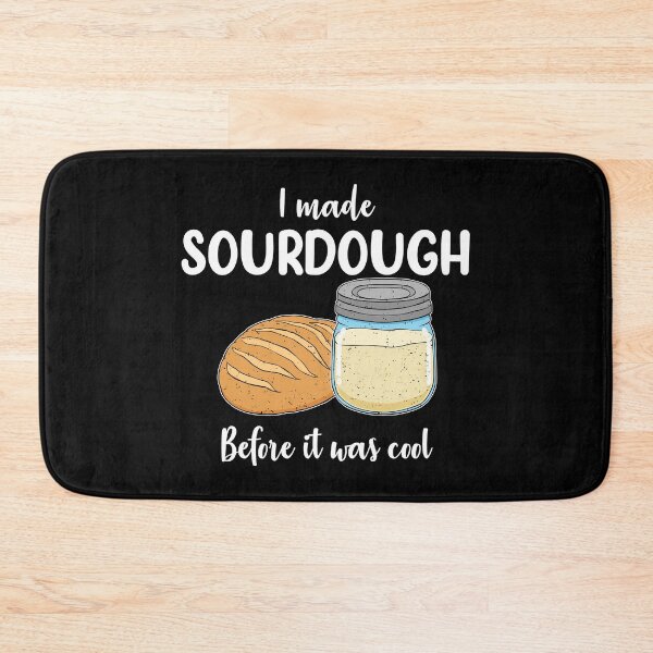 Item preview, Sourdough Baker I Made Sourdough Before it Was Cool print designed and sold by jakehughes2015.