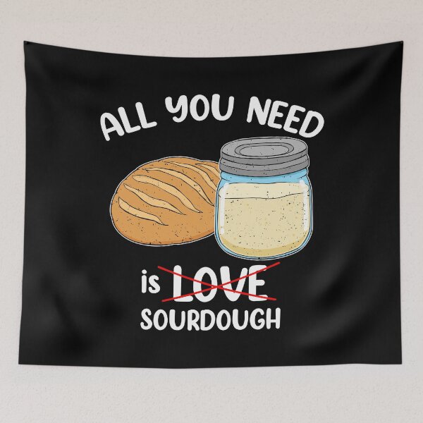 Item preview, Sourdough Baker All You Need Is Sourdough Bread Baker design designed and sold by jakehughes2015.