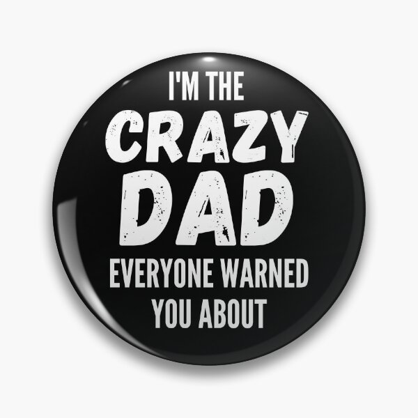 Item preview, I'm The Crazy Dad Everyone Warned You About designed and sold by thebreeze09.