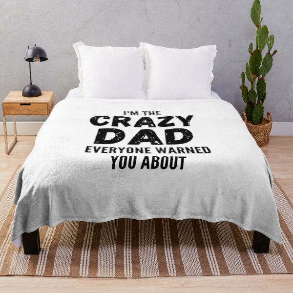 Item preview, I'm The Crazy Dad Everyone Warned You About designed and sold by thebreeze09.