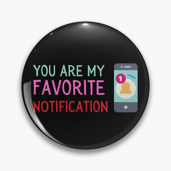Item preview, You are my favorite notification designed and sold by jkulling.