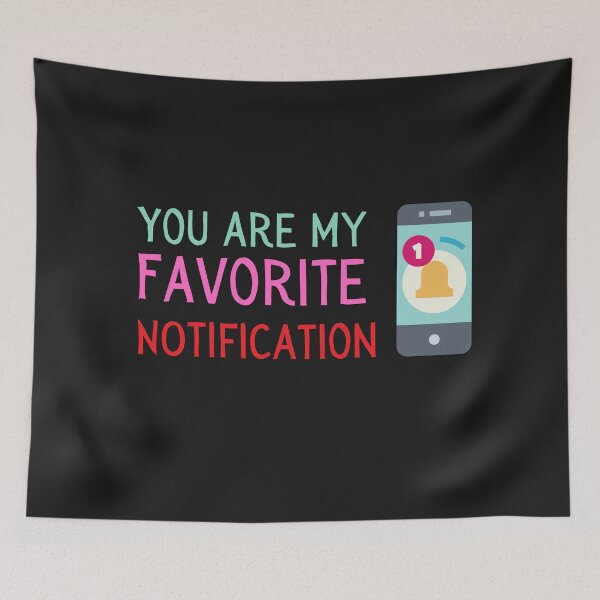 Item preview, You are my favorite notification designed and sold by jkulling.