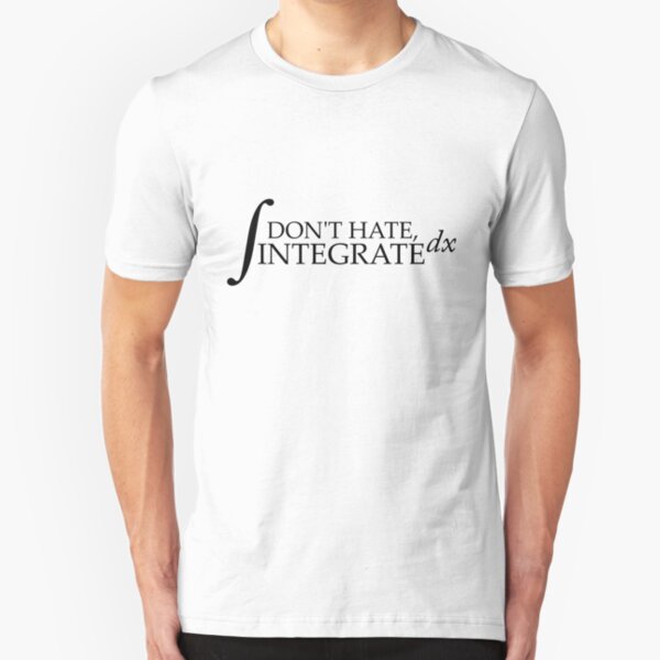 Don't Hate, Integrate Slim Fit T-Shirt