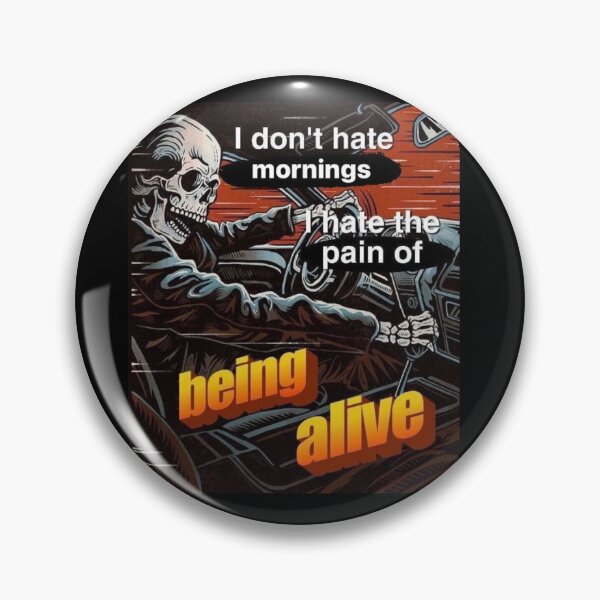 Item preview, i don't hate mornings, I hate the pain of being alive designed and sold by joyriding-xx.