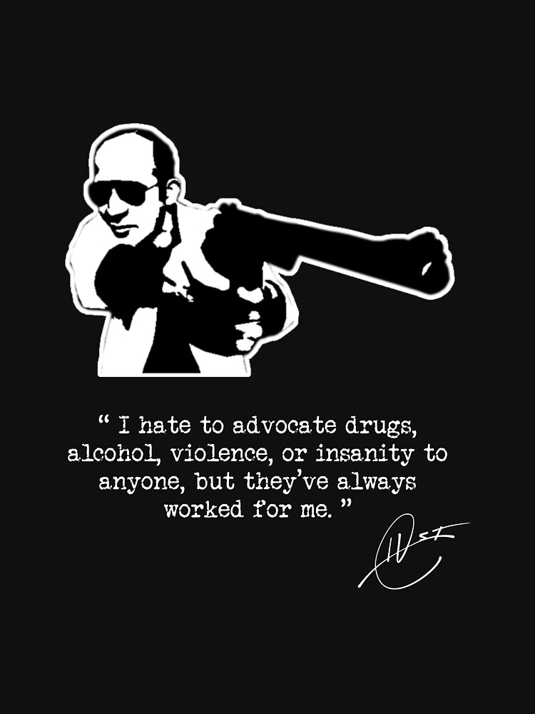 I hate to Advocate - Hunter S Thompson - T-Shirt