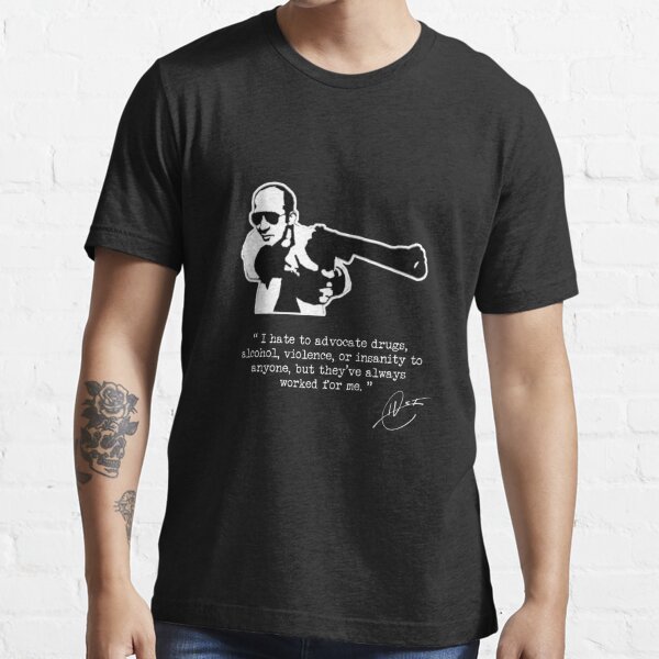 I hate to Advocate - Hunter S Thompson - T-Shirt