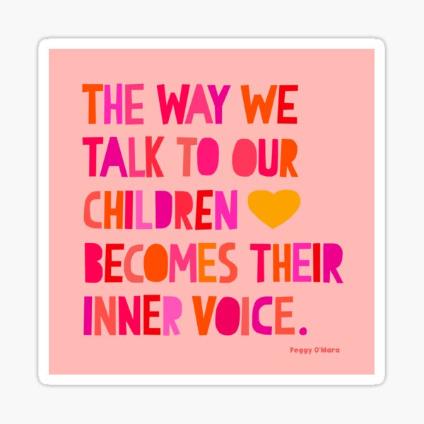 The Way We Talk To Our Children Sticker