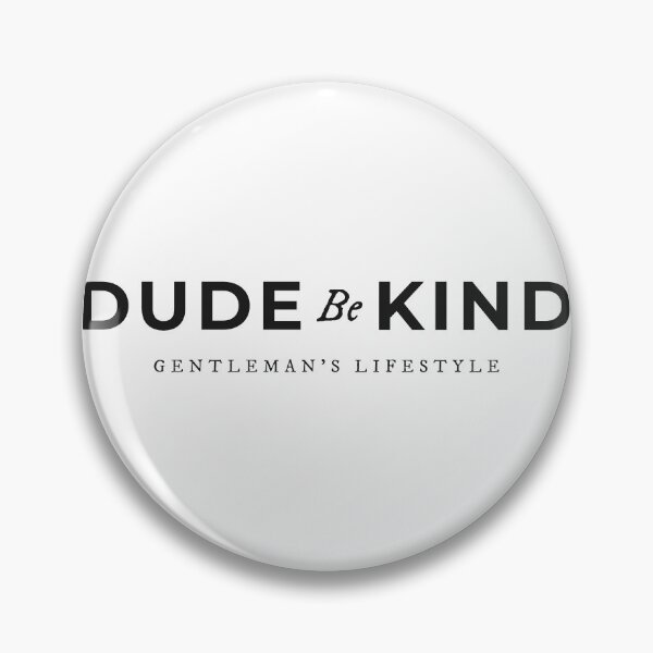 Item preview, Dude Be Kind Gentlemans Lifestyle designed and sold by KLINESTORE.