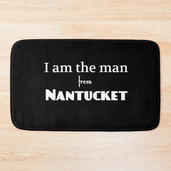 Item preview, I am the Man from Nantucket designed and sold by craigafrechette.