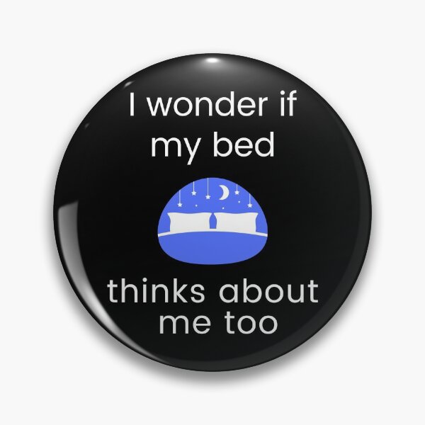 Item preview, I wonder if my bed thinks about me too designed and sold by Ollie P.  Leo.