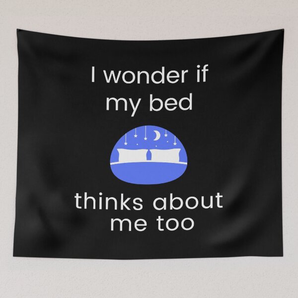 Item preview, I wonder if my bed thinks about me too designed and sold by Ollie P.  Leo.
