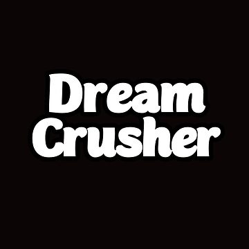 Dream Crusher Sticker for Sale by Aronrocker