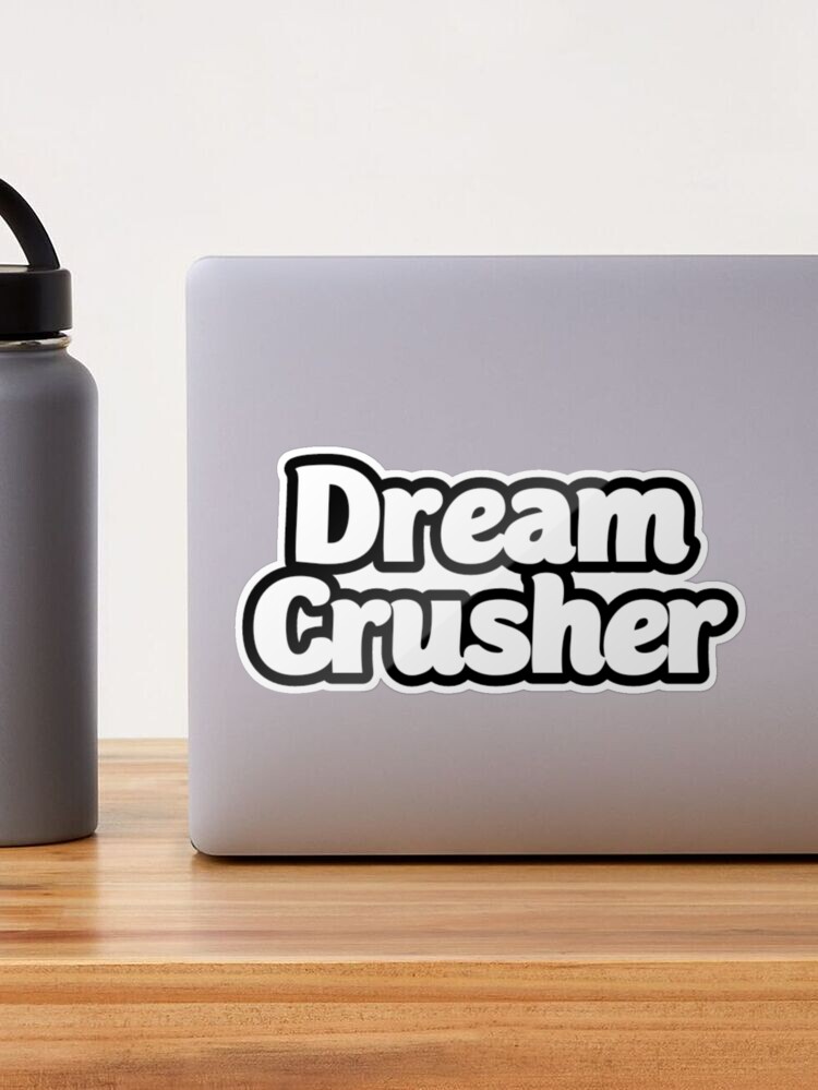 Dream Crusher Sticker -  Canada