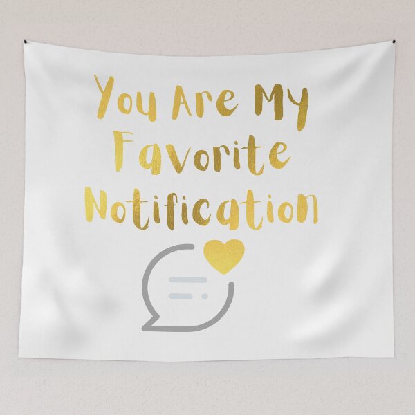 Item preview, You Are My Favorite Notification designed and sold by OUTCAST 101.