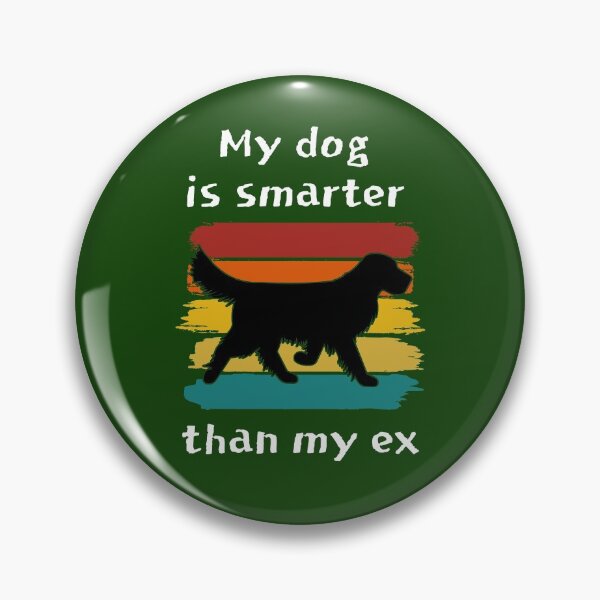 Item preview, My dog is smarter than my ex designed and sold by Ollie P.  Leo.