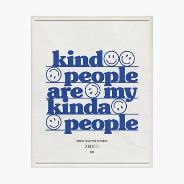 Kind People Are My Kinda People Photographic Print