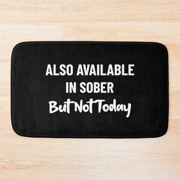 Item preview, Also Available In Sober But Not Today designed and sold by Sansmalice.