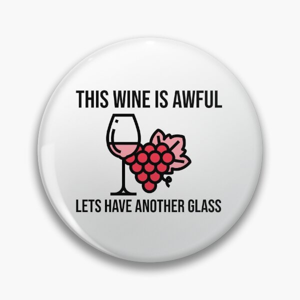 Item preview, This Wine Is Awful Lets Have Another Glass designed and sold by Clothing-Guru.