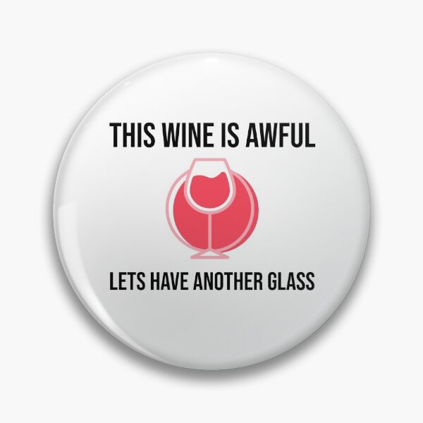 Item preview, This Wine Is Awful Lets Have Another Glass designed and sold by Clothing-Guru.