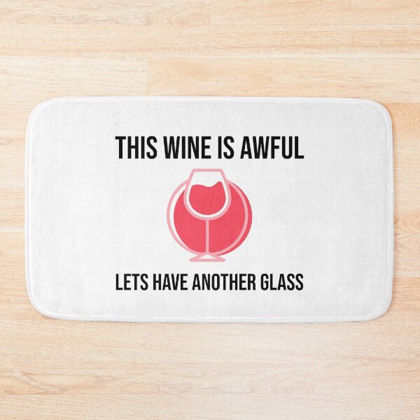 Item preview, This Wine Is Awful Lets Have Another Glass designed and sold by Clothing-Guru.