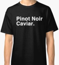 Pinot Noir Caviar (white font) Classic T-Shirt