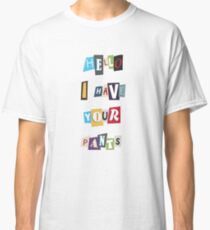 WSY: Hello, I have your pants. Classic T-Shirt