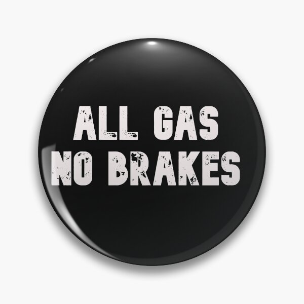 Item preview, all gas no brakes designed and sold by Lakki-s.