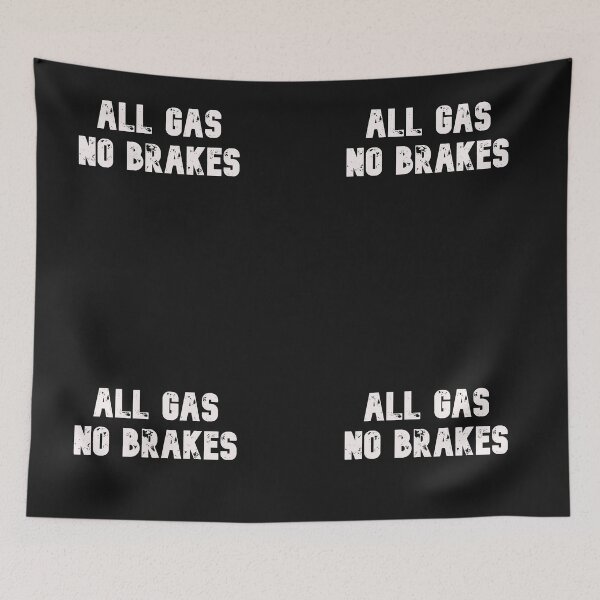 Item preview, all gas no brakes designed and sold by Lakki-s.