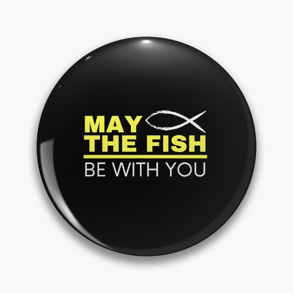 Item preview, May The Fish Be With You designed and sold by Tecnofa.