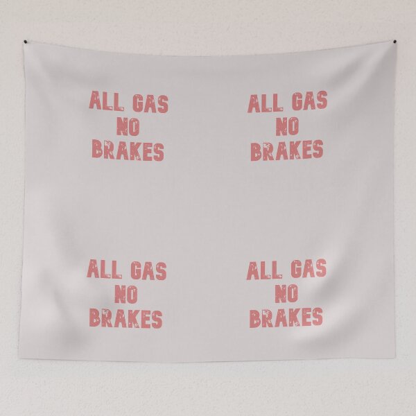 Item preview, All gas no brakes designed and sold by Lakki-s.