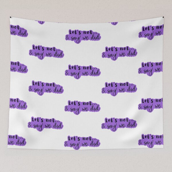 Item preview, Copy of Let's Not and Say We Did (purple) designed and sold by maddie55meadows.
